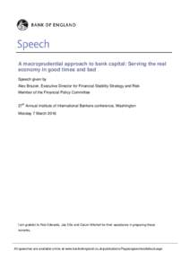A macroprudential approach to bank capital: Serving the real economy in good times and bad Speech given by Alex Brazier, Executive Director for Financial Stability Strategy and Risk Member of the Financial Policy Committ