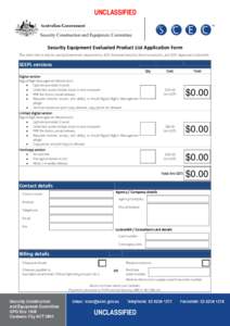 UNCLASSIFIED  Security Equipment Evaluated Product List Application Form This order form is only for use by Government departments, SCEC Endorsed Security Zone Consultants, and SCEC Approved Locksmiths.  SEEPL versions