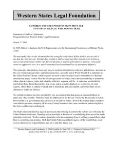 Western States Legal Foundation CONGRESS AND THE UNITED NATIONS MUST ACT TO STOP AN ILLEGAL WAR AGAINST IRAQ Statement of Andrew Lichterman Program Director, Western States Legal Foundation March 17, 2003