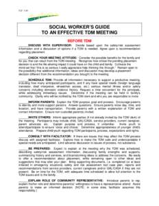 F2F[removed]SOCIAL WORKER’S GUIDE TO AN EFFECTIVE TDM MEETING BEFORE TDM ______DISCUSS WITH SUPERVISOR: Decide based upon the safety/risk assessment