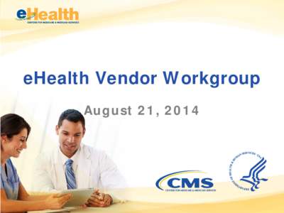 eHealth Vendor Workgroup—August 21, 2014