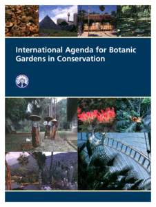 International Agenda for Botanic Gardens in Conservation International Agenda for Botanic Gardens in Conservation