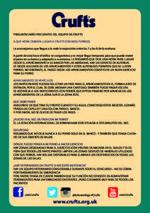 PREGUNTAS MÁS FRECUENTES DEL EQUIPO DE CRUFTS A QUÉ HORA DEBERÍA LLEGAR A CRUFTS CON MI(S) PERRO(S) Le aconsejamos que llegue a la sede la exposición entre las 7 y las 8 de la mañana. A partir de esta hora el tráfi