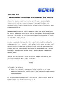 3rd October[removed]PAGB statement for Watchdog on branded pain relief products All over-the-counter medicines, including painkillers, are regulated by the Medicines and Healthcare products Regulatory Agency (MHRA) and onl
