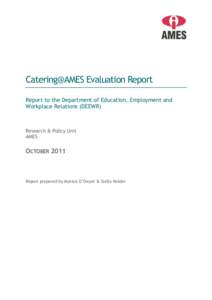 Catering@AMES Evaluation Report Report to the Department of Education, Employment and Workplace Relations (DEEWR) Research & Policy Unit AMES