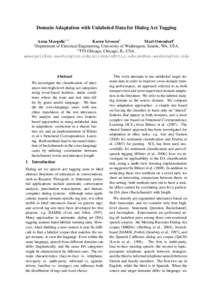 Domain Adaptation with Unlabeled Data for Dialog Act Tagging Mari Ostendorf1 Anna Margolis1,2 Karen Livescu2 1 Department of Electrical Engineering, University of Washington, Seattle, WA, USA.