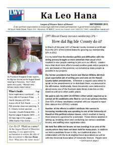 Ka Leo Hana League of Women Voters of Hawaii SEPTEMBER 2013 A non-partisan organization to encourage informed citizen participation in government and politics. 49 South Hotel Street, Room 314 | Honolulu, HI 96813 | www.l
