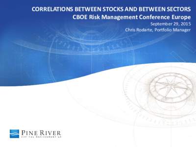 CORRELATIONS BETWEEN STOCKS AND BETWEEN SECTORS CBOE Risk Management Conference Europe September 29, 2015 Chris Rodarte, Portfolio Manager