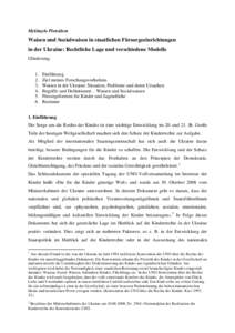 Mykhaylo Plotsidem  Waisen und Sozialwaisen in staatlichen Fürsorgeeinrichtungen in der Ukraine: Rechtliche Lage und verschiedene Modelle Gliederung: