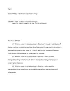 Part I  Section 132(f).—Qualified Transportation Fringe 26 CFR[removed]: Qualified transportation fringes. (Also: 3121(a)(20), 3306(b)(16), 3401(a)(19),7805(b)(8))