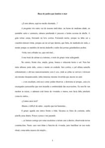 Boca de pedra que lambes o mar  -¿E esta árbore, aquí no medio chantada...? A pregunta vén outra vez do mesmo individuo: un home de mediana idade, en pantalón curto e camiseta, cámara pendurada ó pescozo e lentes 