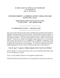 IN THE COURT OF APPEALS OF TENNESSEE AT NASHVILLE May 22, 2015 Session JENNIFER PARROTT v. LAWRENCE COUNTY ANIMAL WELFARE LEAGUE, INC., ET AL.