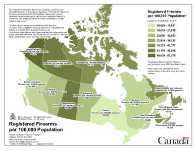 The Firearms Act requires that all non-restricted, restricted and prohibited firearms in Canada be registered. This links the firearm to the licensed owner in the CFIS database where data on each individual firearms lice