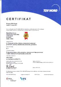 GERTIFIKAT Prema IFS Food Verzija 6, Travanj 2014 Ovim certifikacijsko tijelo TUV NORD CERT, kao akreditirano certifikacijsko tijelo za IFS certifikaciju i imaju6i potpisan sporazum s vlasnicima IFS-a, potvrduje primjenu