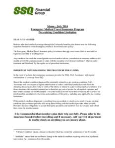 Memo – July 2014 Emergency Medical Travel Insurance Program Pre-existing Condition Limitation DEAR PLAN MEMBER: Retirees who have medical coverage through the University benefits plan should note the following importan