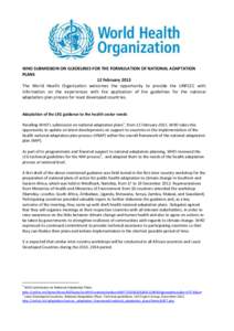   WHO SUBMISSION ON GUIDELINES FOR THE FORMULATION OF NATIONAL ADAPTATION  PLANS   12 February 2013  The  World  Health  Organization  welcomes  the  opportunity  to  provide  the  UNFCCC  with