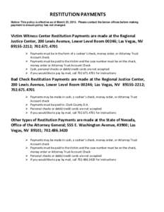 RESTITUTION PAYMENTS Notice: This policy is effective as of March 23, 2015. Please contact the below offices before making payment to ensure policy has not changed. Victim Witness Center Restitution Payments are made at 