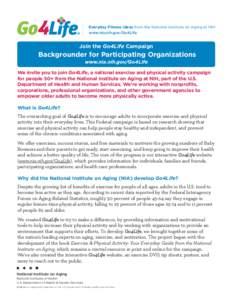 Everyday Fitness Ideas from the National Institute on Aging at NIH www.nia.nih.gov/Go4Life Join the Go4Life Campaign  Backgrounder for Participating Organizations