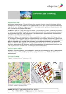 Anfahrtskizze Hamburg  Anreise mit dem Auto Aus Richtung Norden/Westen: A7 Ausfahrt Schnelsen-Nord, links in die Oldesloeer Straße (B432) abbiegen Richtung Fuhlsbüttel, nach ca. 1km rechts abbiegen auf den Swebenweg (R