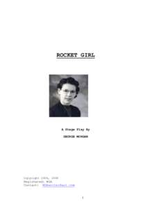 ROCKET GIRL  A Stage Play By GEORGE MORGAN  Copyright 2006, 2008