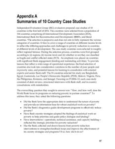 Appendix A Summaries of 10 Country Case Studies Independent Evaluation Group (IEG) evaluators prepared case studies of 10 countries in the first half ofThe countries were selected from a population of 144 countrie