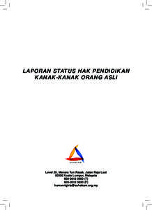 LAPORAN STATUS HAK PENDIDIKAN KANAK-KANAK ORANG ASLI Level 29, Menara Tun Razak, Jalan Raja LautKuala Lumpur, MalaysiaT)