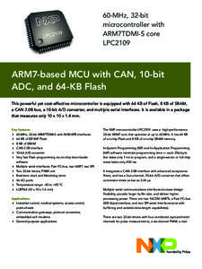60-MHz, 32-bit microcontroller with ARM7TDMI-S core LPC2109  ARM7-based MCU with CAN, 10-bit