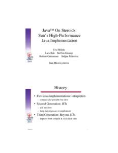 Java™ On Steroids: Sun’s High-Performance Java Implementation Urs Hölzle Lars Bak Steffen Grarup Robert Griesemer Srdjan Mitrovic