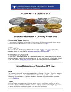 IFUW Update – 18 December[removed]International Federation of University Women news Outcomes of Board meetings To keep you informed about the outcomes of the November 2013 board meetings in Geneva, please read the letter