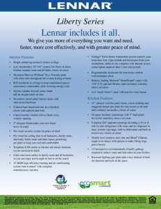 Liberty Series  Lennar includes it all. We give you more of everything you want and need, faster, more cost effectively, and with greater peace of mind.