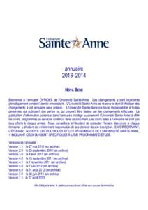 annuaire 2013–2014 NOTA BENE Bienvenue à l’annuaire OFFICIEL de l’Université Sainte-Anne. Les changements y sont incorporés périodiquement pendant l’année universitaire. L’Université Sainte-Anne se réser