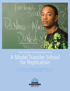 South Brooklyn Community High School  A Model Transfer School for Replication A partnership between Good Shepherd Services and the New York City Department of Education