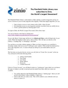 The Plainfield Public Library now subscribes to Zinio, the World’s Largest Newsstand! The Plainfield Public Library’s subscription to Zinio unlocks a world of magazines giving you access to dozens of your favorite ma