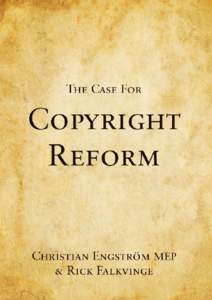 The Case for Copyright Reform Christian Engström MEP & Rick Falkvinge