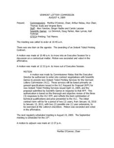 VERMONT LOTTERY COMMISSION AUGUST 4, 2009 Present: Commissioners: Martha O’Connor, Chair; Arthur Ristau, Vice Chair; Thomas Scala and Virginia Barry