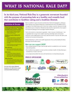 WHAT IS NATIONAL KALE DAY? In its third year, National Kale Day is a grassroots movement founded with the purpose of promoting kale as a healthy and versatile food that contributes to healthier eating and a healthier lif