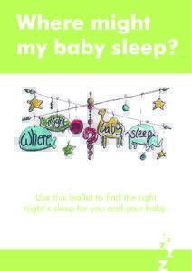 Where might my baby sleep? Use this leaflet to find the right night’s sleep for you and your baby.