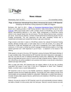 News release Wednesday, April 16, 2014 For immediate release  iPage, an Endurance International Group Brand, Announces the Launch of WP Essential