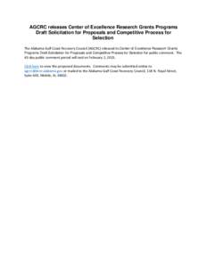 AGCRC releases Center of Excellence Research Grants Programs Draft Solicitation for Proposals and Competitive Process for Selection The Alabama Gulf Coast Recovery Council (AGCRC) released its Center of Excellence Resear