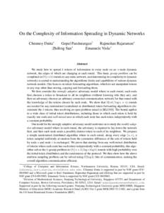 On the Complexity of Information Spreading in Dynamic Networks Chinmoy Dutta∗ Gopal Pandurangan† Rajmohan Rajaraman∗ Zhifeng Sun∗ Emanuele Viola∗