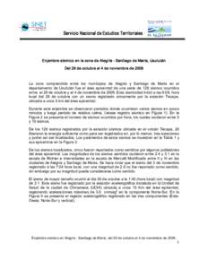 Servicio Nacional de Estudios Territoriales   Enjambre sísmico en la zona de Alegría ­ Santiago de María, Usulután  Del 29 de octubre al 4 de noviembre de 2009   La  zona  comprendida  