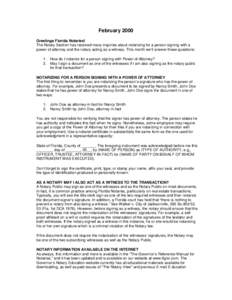 February 2000 Greetings Florida Notaries! The Notary Section has received many inquiries about notarizing for a person signing with a power of attorney and the notary acting as a witness. This month we’ll answer these 