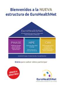 Bienvenidos a la NUEVA estructura de EuroHealthNet EuroHealthNet EuroHealthNet El Partenariado Europeo para la Mejora de la