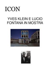 ICON Yves Klein e Lucio Fontana in mostra