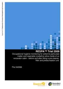 Department of Employment, Economic Development and Innovation  RESPA™ Trial 2009 Occupational hygiene monitoring for airborne particulate matter and respirable crystalline silica inside of an excavator cabin - before a