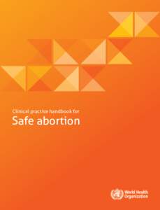 Clinical practice handbook for  Safe abortion Clinical practice handbook for