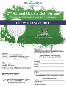 2nd Annual Charity Golf Outing All proceeds from this tournament fund educational scholarships for the children of Wisconsin workers who have been seriously, catastrophically, or fatally injured in work-related accidents
