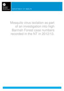 Mosquito virus isolation as part of an investigation into high Barmah Forest case numbers recorded in the NT in[removed].  Mosquito virus isolation as part
