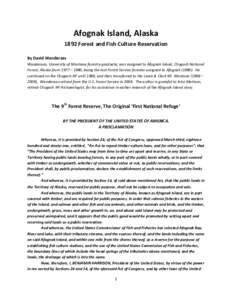 Afognak	
  Island,	
  Alaska	
   1892	
  Forest	
  and	
  Fish	
  Culture	
  Reservation	
   	
   By	
  David	
  Wanderaas	
   Wanderaas,	
  University	
  of	
  Montana	
  forestry	
  graduate,	
  was	