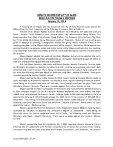 MINUTE RECORD FOR CITY OF ALMA REGULAR CITY COUNCIL MEETING January 15, 2014 A meeting of the Mayor and City Council of the City of Alma, Nebraska was held at the Office of the City Clerk in said city on the 15th day of 